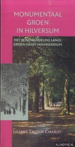 Monumentaal Groen in Hilversum: Met rondwandeling langs groen-oases van Hilversum book
