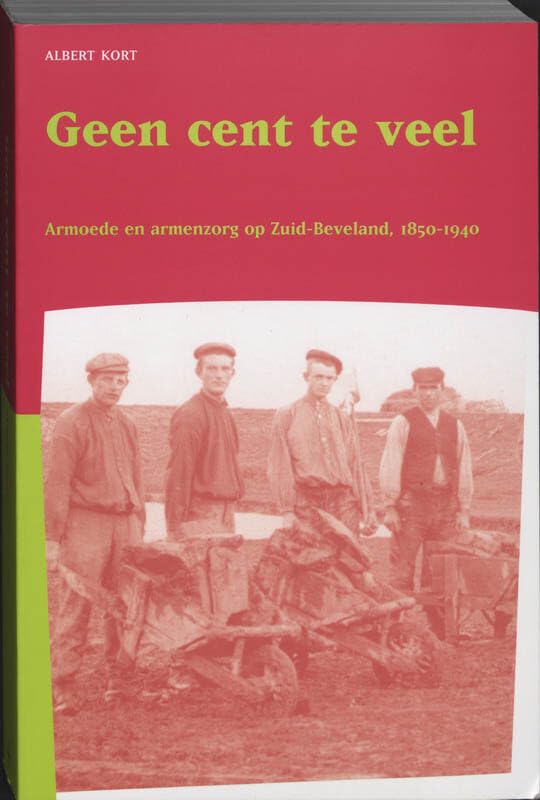 Geen cent te veel: armoede en armenzorg op Zuid-Beveland, 1850-1940 (Publicaties van de Faculteit der Historische en Kunstwetenschappen, XXXIV) Politics & History