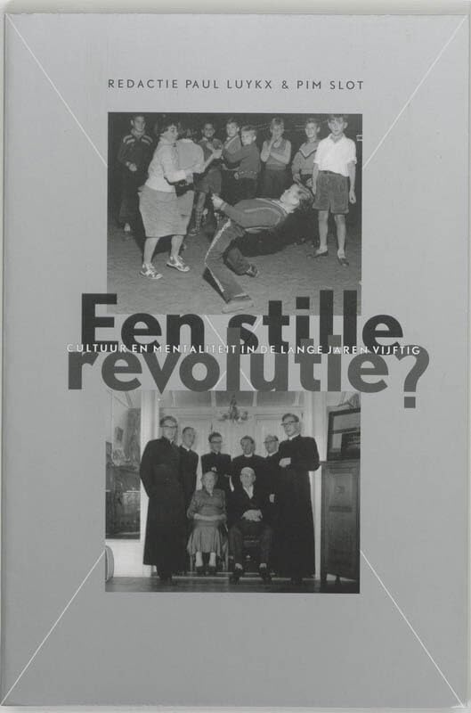 Een stille revolutie?: cultuur en mentaliteit in de lange jaren vijftig Politics & History