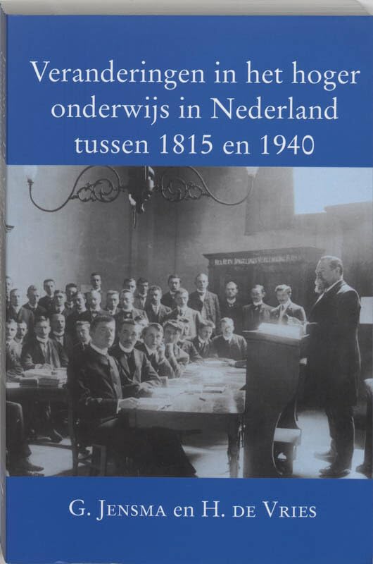 Veranderingen in het hoger onderwijs in Nederland tussen 1815 en 1940 Education & Training