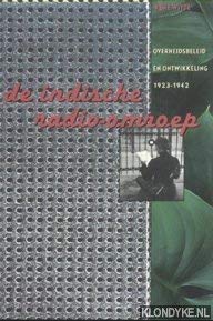 De Indische radio-omroep 1923-1942: overheidsbeleid en ontwikkeling 1923-1942 Politics & History