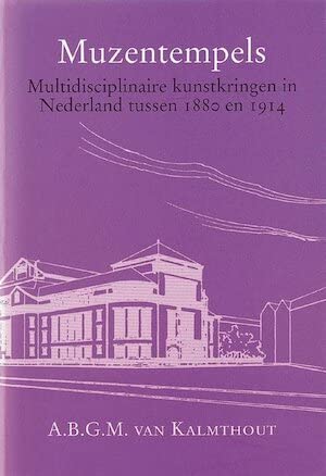 Muzentempels: multidisciplinaire kunstkringen in Nederland tussen 1880 en 1914 Politics & History