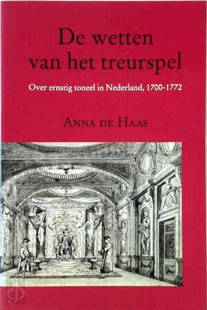 De wetten van het treurspel: over ernstig toneel in Nederland, 1700-1772 Non-fiction