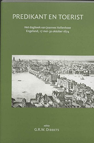 Predikant en toerist: het dagboek van Joannes Vollenhove Engeland 17 mei-30 oktober 1674 Politics & History