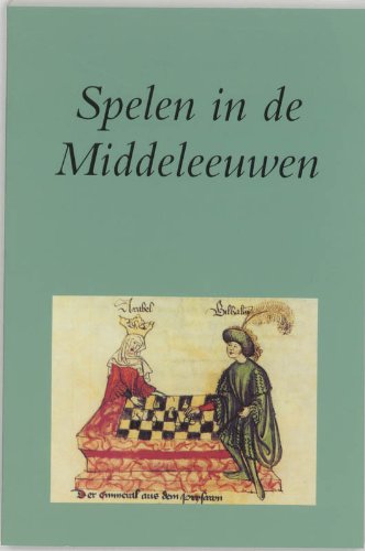 Spelen in de Middeleeuwen: over schaken, dammen, dobbelen en kaarten (Utrechtse bijdragen tot de Medievistiek, 17) Books