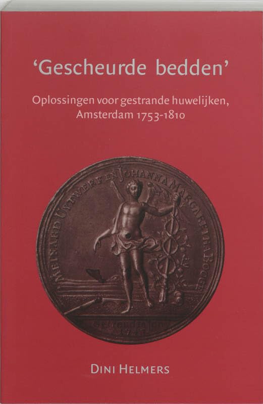 Gescheurde bedden: oplossingen voor gestrande huwelijken, Amsterdam 1753-1810 Leisure, Home & Garden