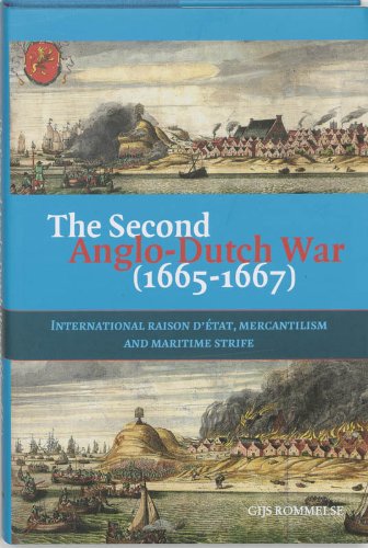 The Second Anglo-Dutch War (1665-1667): raison d'état, mercantilism and maritime strife book