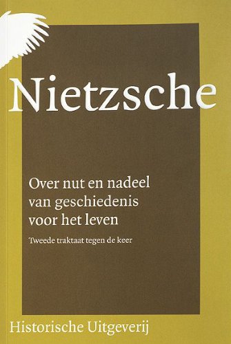 Over nut en nadeel van geschiedenis voor het leven: tweede traktaat tegen de keer (Hvik-serie) Philosophy