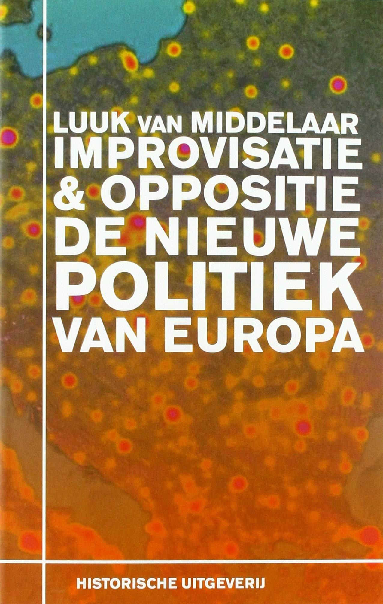 Improvisatie & oppositie: de nieuwe politiek van Europa book