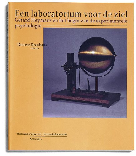 Een laboratorium voor de ziel: Gerard Heymans en het begin van de experimentele psychologie Psychology