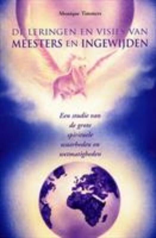De leringen en visies van meesters en ingewijden: een studie van de grote spirituele waarheden en wetmatigheden book