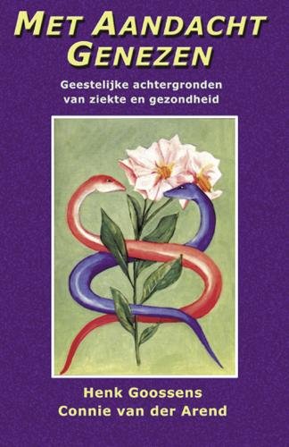 Met aandacht genezen: geestelijke achtergronden van ziekte en gezondheid Medicine