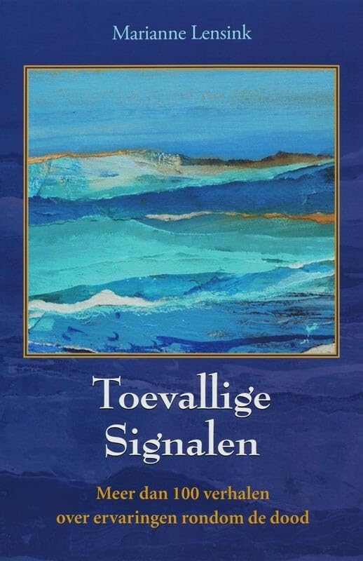Toevallige signalen: meer dan 100 verhalen over ervaringen rondom de dood book