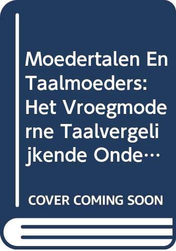 Moedertalen En Taalmoeders: Het Vroegmoderne Taalvergelijkende Onderzoek in De Lage Landen (Verhandelingen Van De Koninklijke Vlaamse Academie Van ... En Kunsten. Nieuwe Reeks, Band 20) Social Sciences