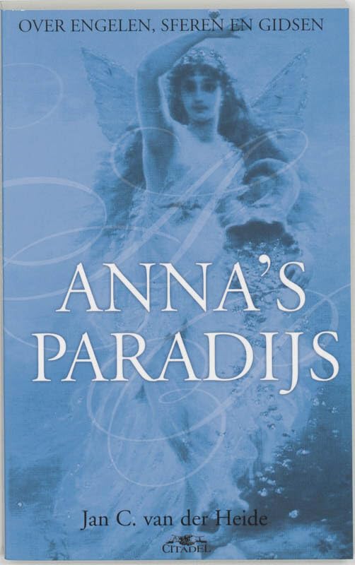 Anna's paradijs over engelen, sferen en gidsen: over engelen, sferen en gidsen book