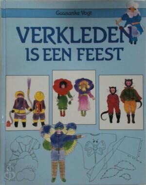 Verkleden is een feest: verkleedkostuums om zelf te maken : patronen en werkbeschrijvingen book