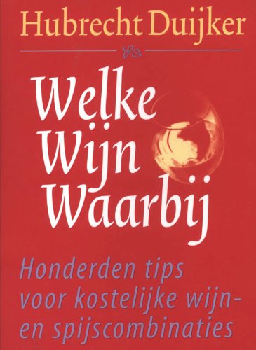 Welke wijn waarbij: honderden tips voor kostelijke wijn en spijscombinaties Books