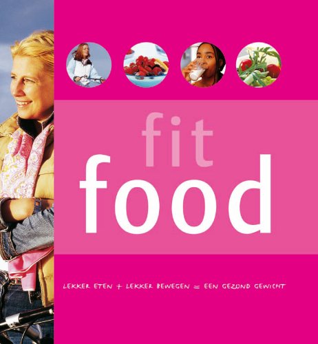 Fit Food: lekker eten + lekker bewegen = een gezond gewicht Books