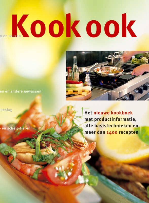 Kook ook: het nieuwe kookboek met productinformatie, alle basistechnieken en meer dan 1400 recepten book