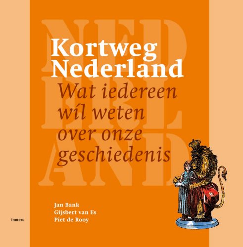 Kortweg Nederland: wat iedereen wil weten over onze geschiedenis Books