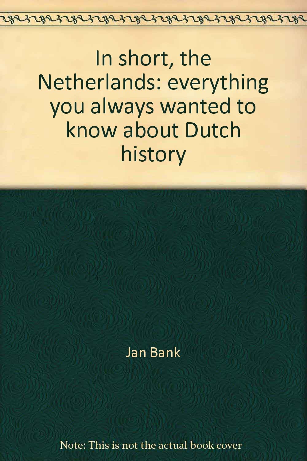 In short, the Netherlands: a history of the Netherlands book