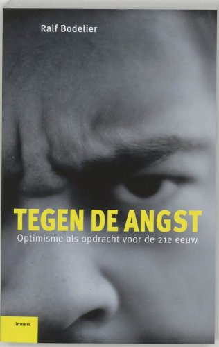 Tegen de angst: optimisme als opdracht voor de 21e eeuw Books
