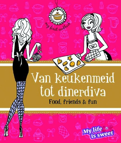 Van keukenmeid tot dinerdiva: food, friends & fun book
