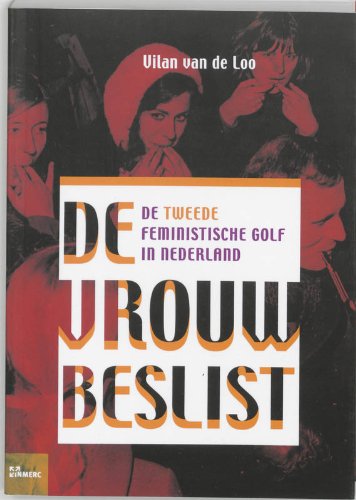 De vrouw beslist: de tweede feministische golf in Nederland Politics & History
