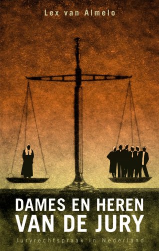 Dames en Heren van de Jury: juryrechtspraak in Nederland book