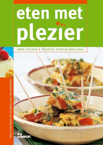 Eten met plezier: dieetinformatie en recepten voor nierpatiënten book