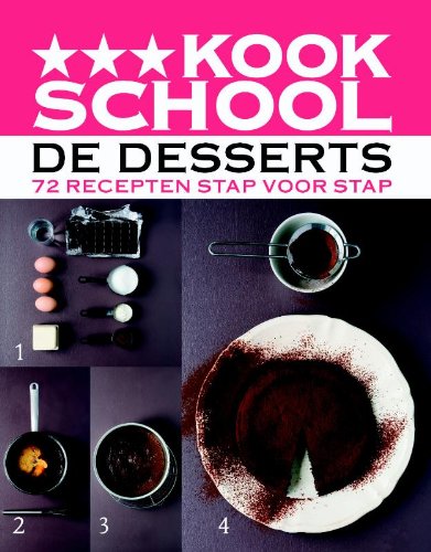 Kookschool De desserts: 72 recepten stap voor stap book
