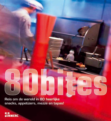 80 bites: reis om de wereld in 80 heerlijke snacks, appetizers, mezze en tapas book