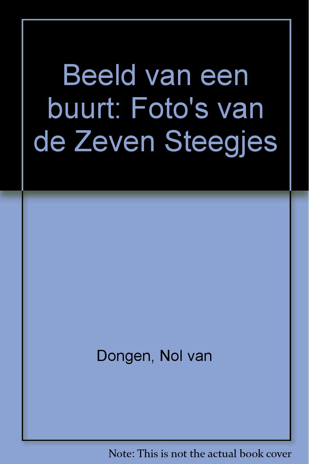 Beeld van een buurt: Foto's van de Zeven Steegjes (Dutch Edition) Books