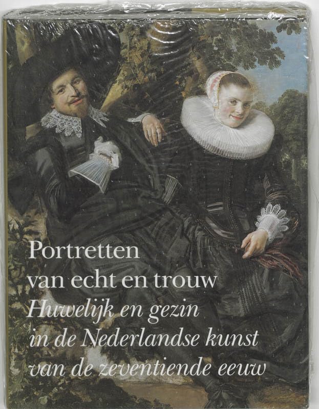 Portretten van echt en trouw: huwelijk en gezin in de Nederlandse kunst van de zeventiende eeuw Social Sciences