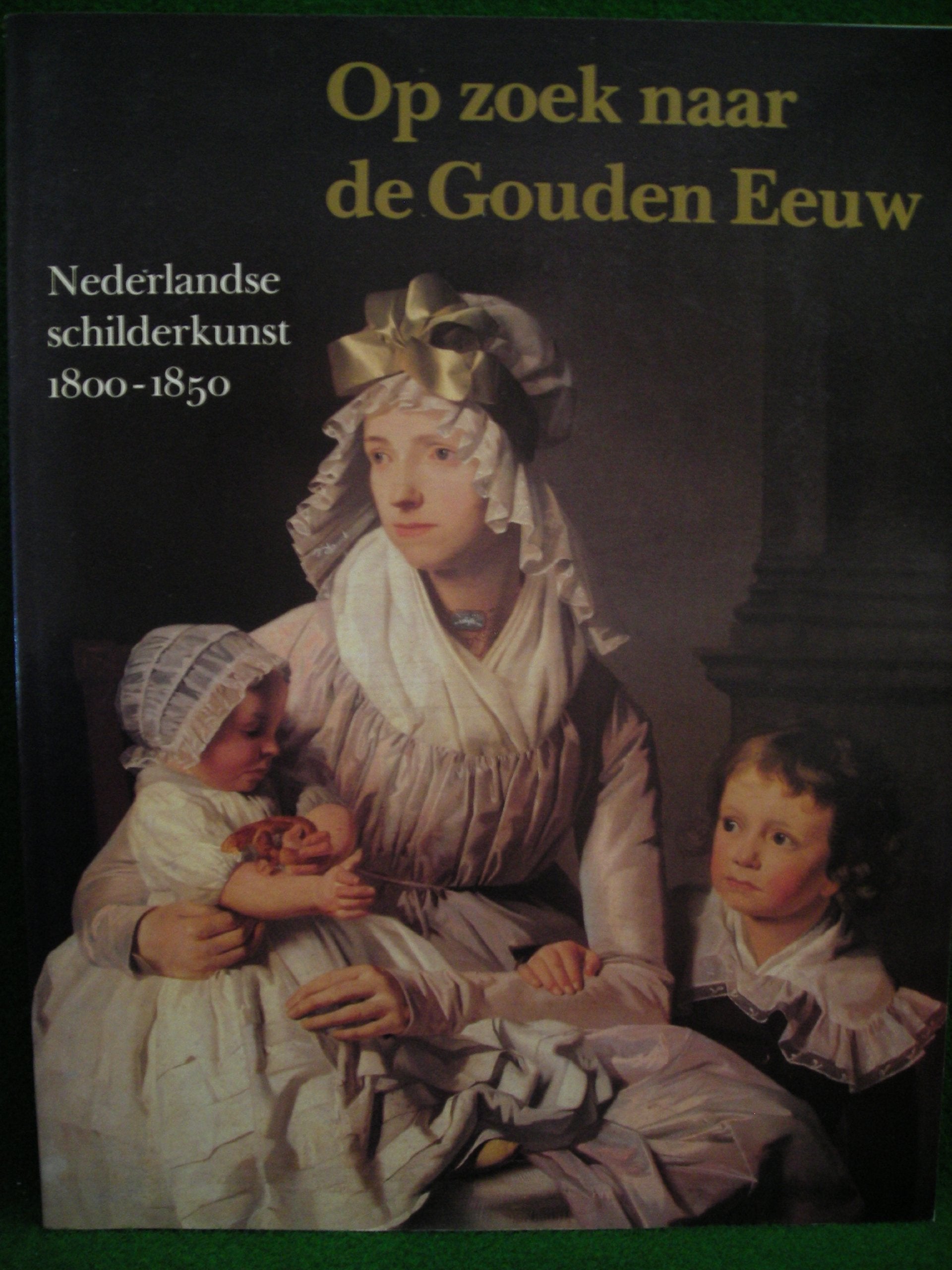 Op zoek naar de Gouden Eeuw: Nederlandse schilderkunst 1800-1850 book