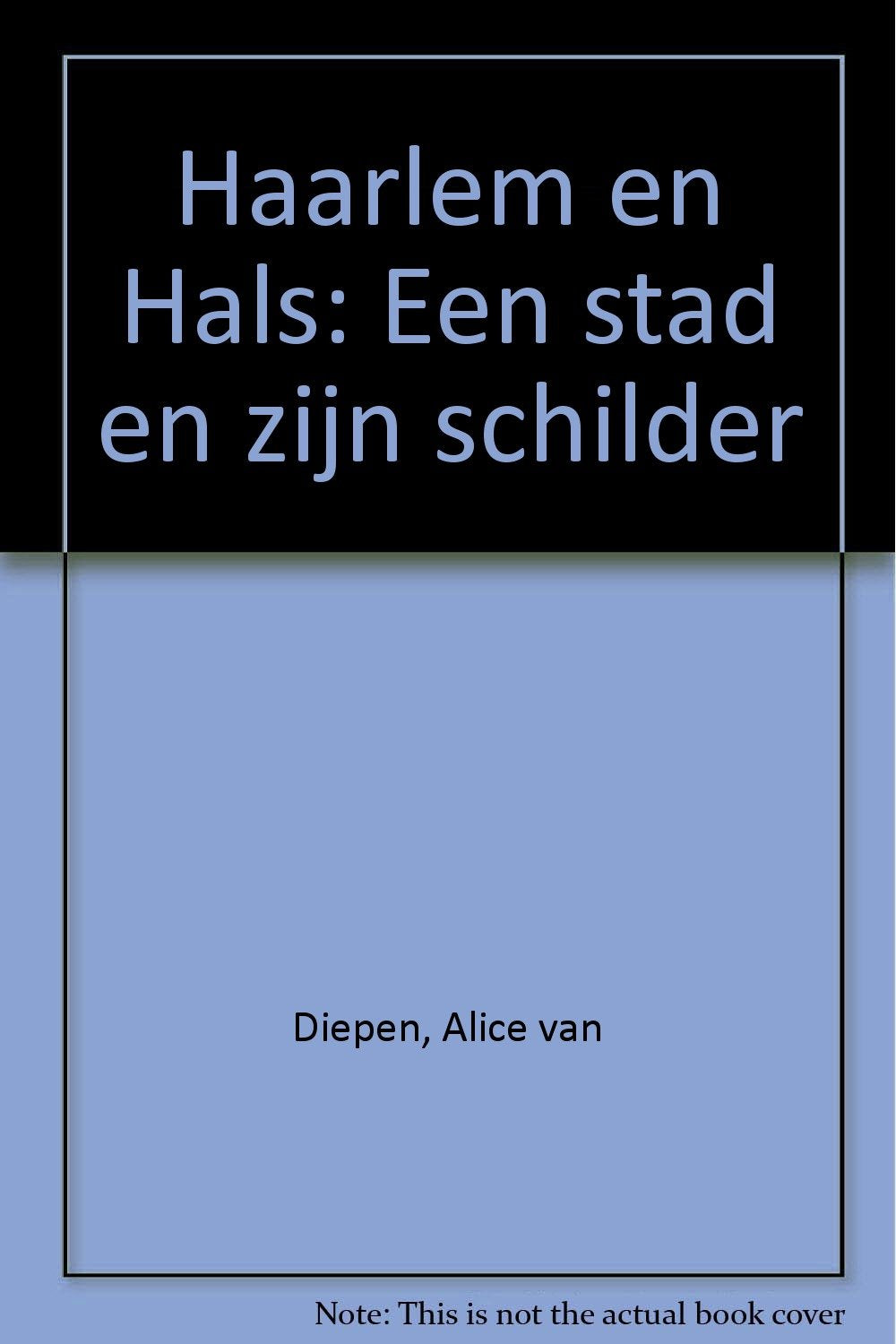 Haarlem en hals: Een stad en zijn schilder book