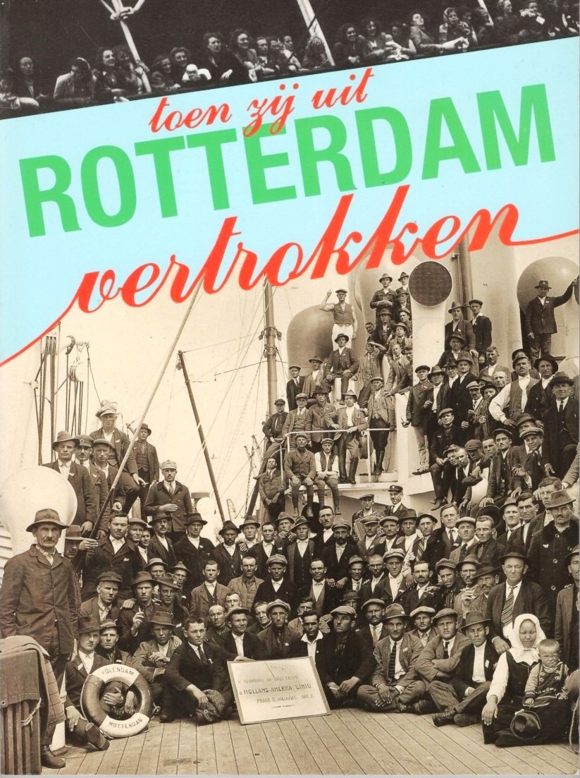 Toen zij uit Rotterdam vertrokken: emigratie via Rotterdam door de eeuwen heen Books