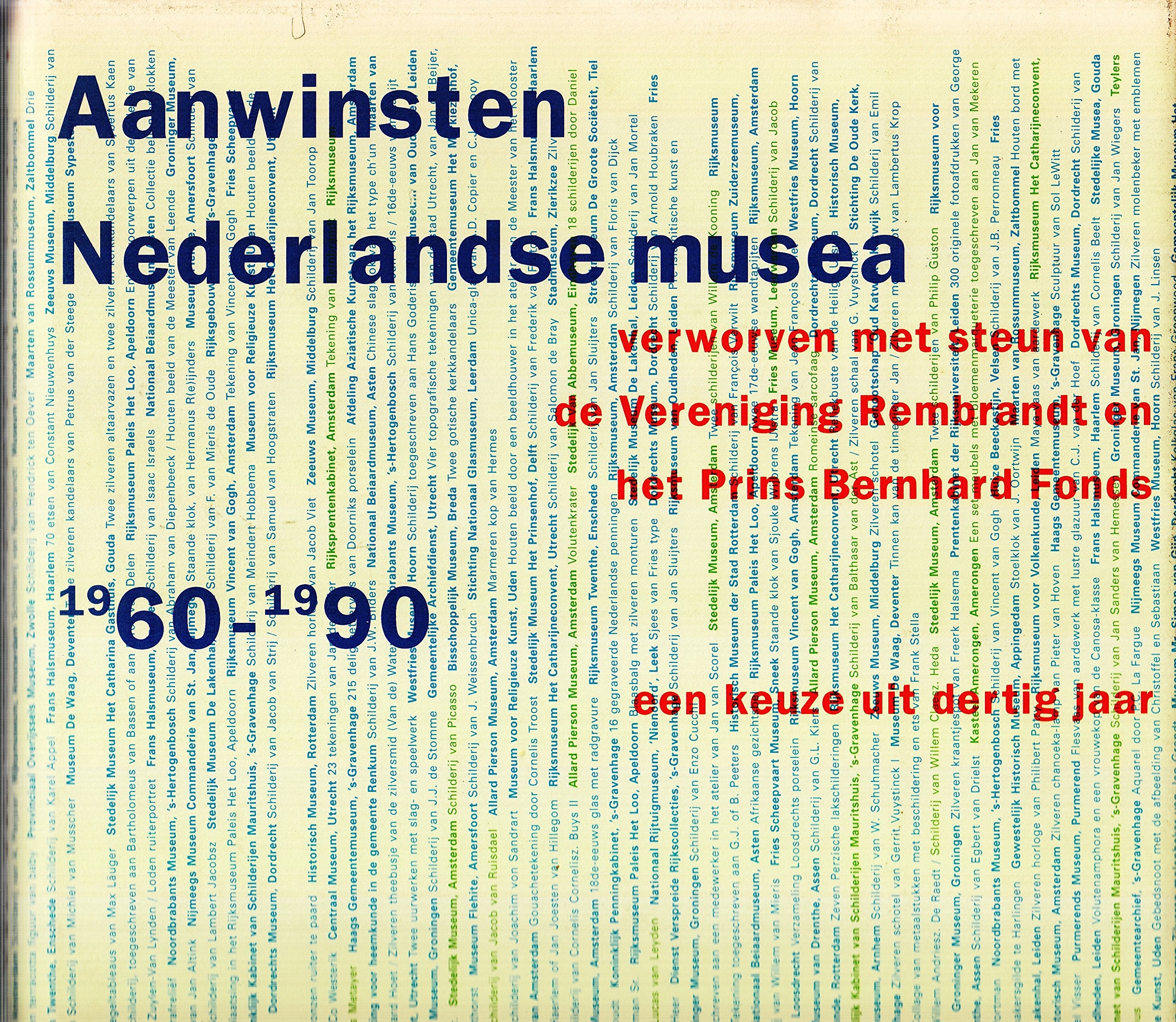 Een keuze uit dertig jaar aanwinsten Nederlandse musea 1960-1990 verworven met steun van de Vereniging Rembrandt en het Prins Bernhard Fonds Books