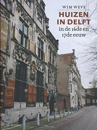 Huizen in Delft in de 16de en 17de eeuw book