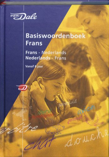 Van Dale basiswoordenboek Frans: Frans-Nederlands / Nederlands-Frans : het eerste échte woordenboek Frans voor kinderen vanaf 8 jaar book