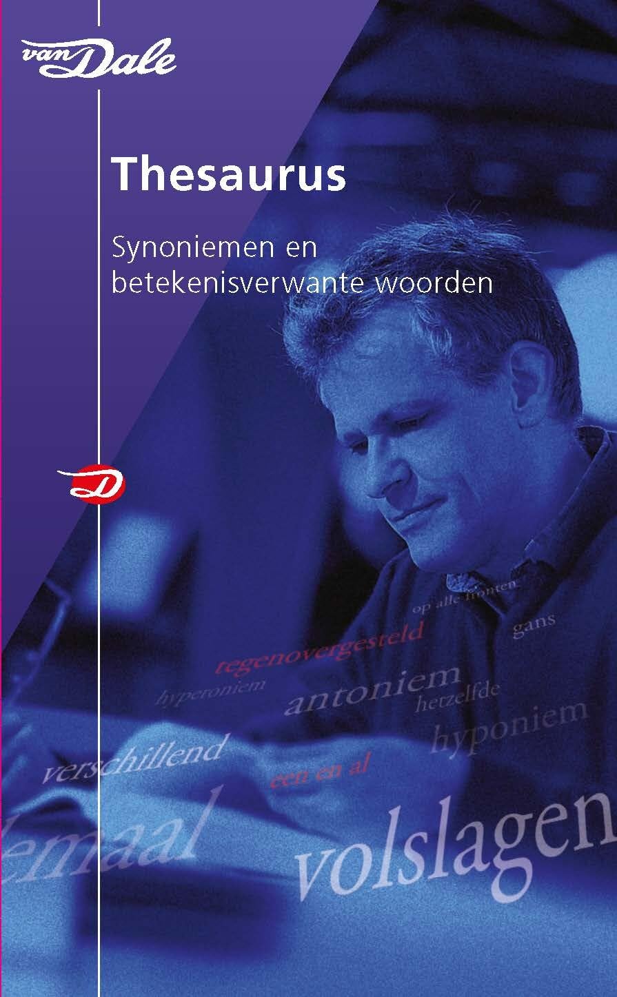 Van Dale thesaurus synoniemen en betekenisverwante woorden: synoniemen en betekenisverwante woorden (Van Dale grote woordenboeken) Social Sciences