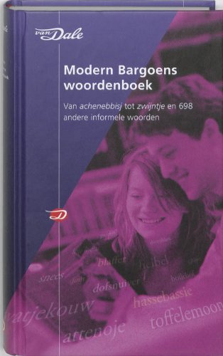 Van Dale Modern Bargoens woordenboek: van achenebbisj tot zwijntje en 698 andere informele woorden Reference Books