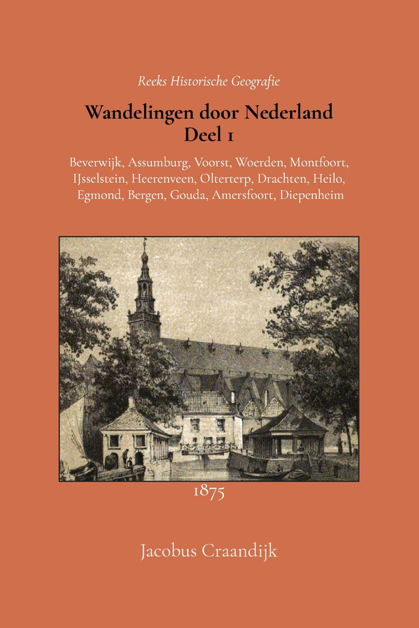 Wandelingen door Nederland 1: Beverwijk, Voorst, Woerden, Heerenveen, Drachten, Heiloo, Egmond, Bergen, Gouda, Amersfoort en Diepenheim book