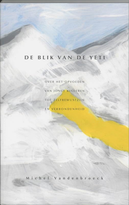 De blik van de Yeti: over het opvoeden van jonge kinderen tot zelfbewustzijn en verbondenheid book