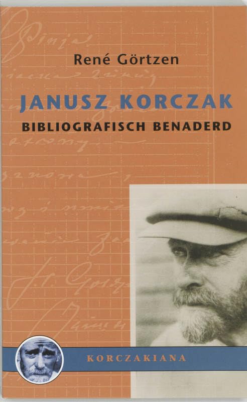 Janusz Korczak: bibliografisch benaderd : geannoteerd literatuuroverzicht van en over Korczak (Korczakiana, 1) Books