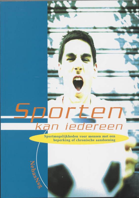 Sporten kan iedereen: sportmogelijkheden voor mensen met een beperking of chronische aandoening book