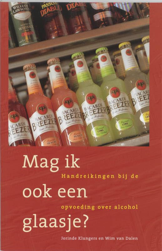 Mag ik ook een glaasje ?: handreikingen bij de opvoeding over alcohol Books