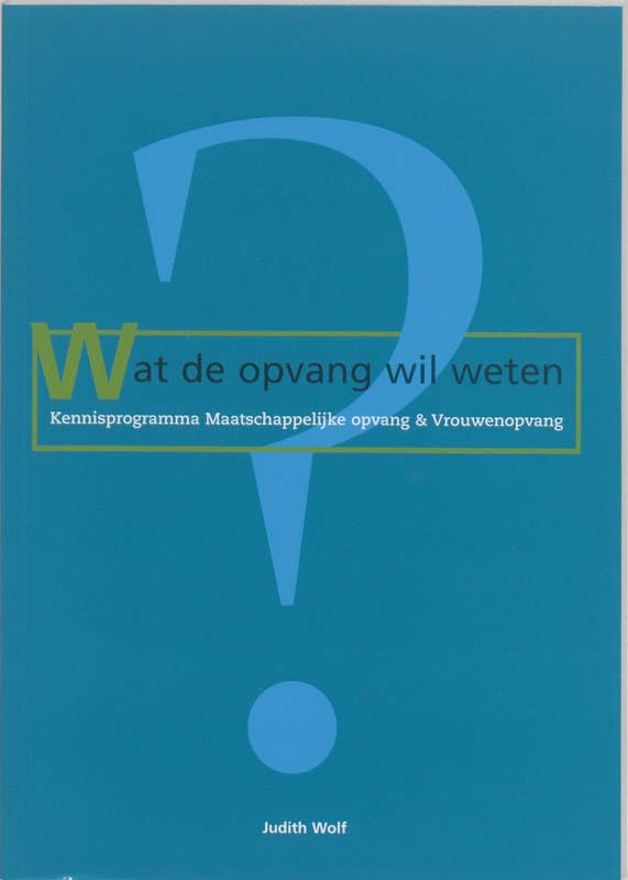 Wat de opvang wil weten: kennisprogramma maatschappelijke opvang & vrouwenopvang Books