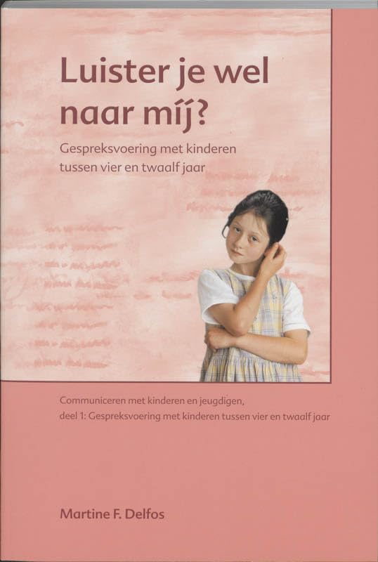 Luister je wel naar mij?: gespreksvoering met kinderen tussen vier en twaalf jaar (Communiceren met kinderen en jeugdigen, 1) Books