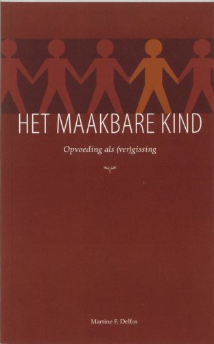 Het maakbare kind: opvoeding als (ver)gissing book